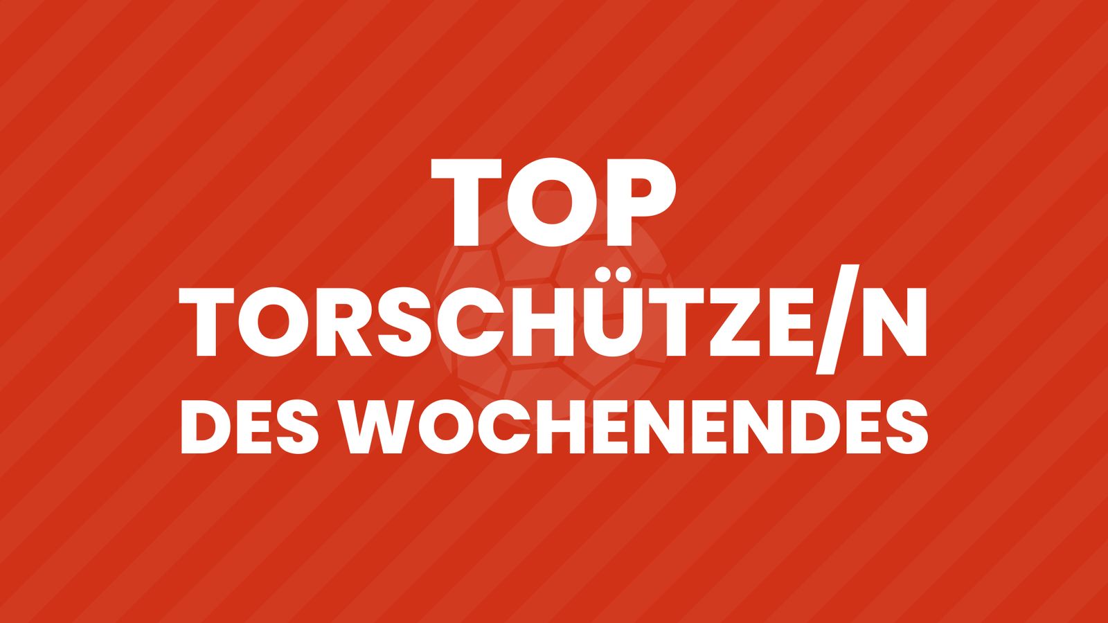 Top-Torschütze/in des Wochenendes