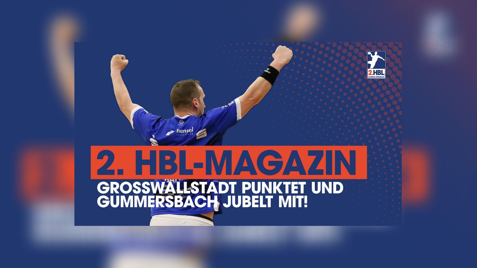 Großwallstadt punktet und Gummersbach jubelt mit | 2. HBL-Magazin