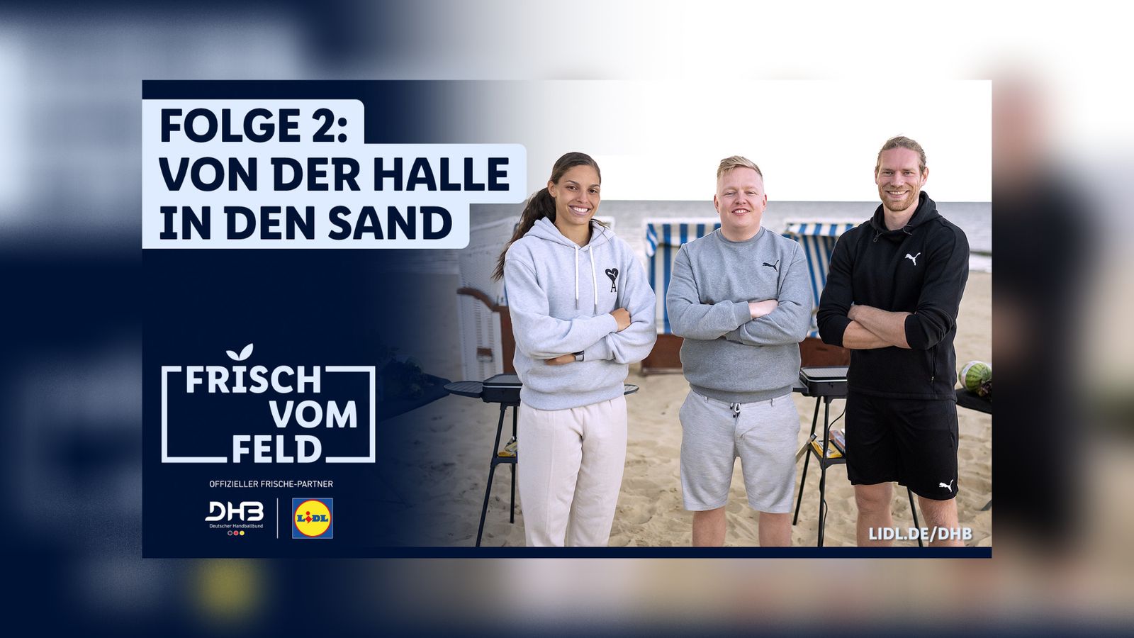 Lidl Frisch vom Feld – Handball hautnah
Folge 2: von der Halle an den Strand
