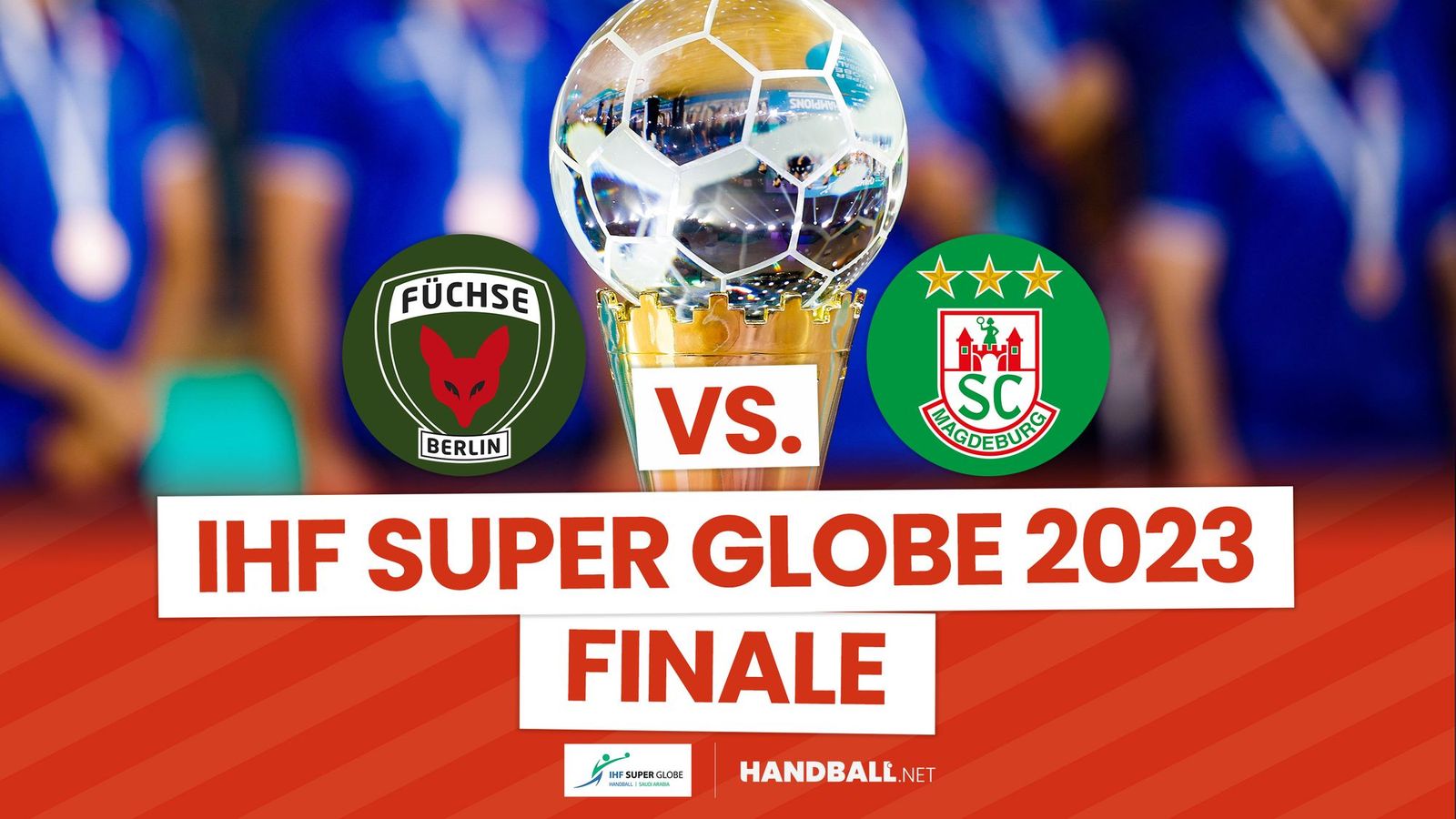 IHF Super Globe 2023 - Finale: Füchse Berlin vs. SC Magdeburg