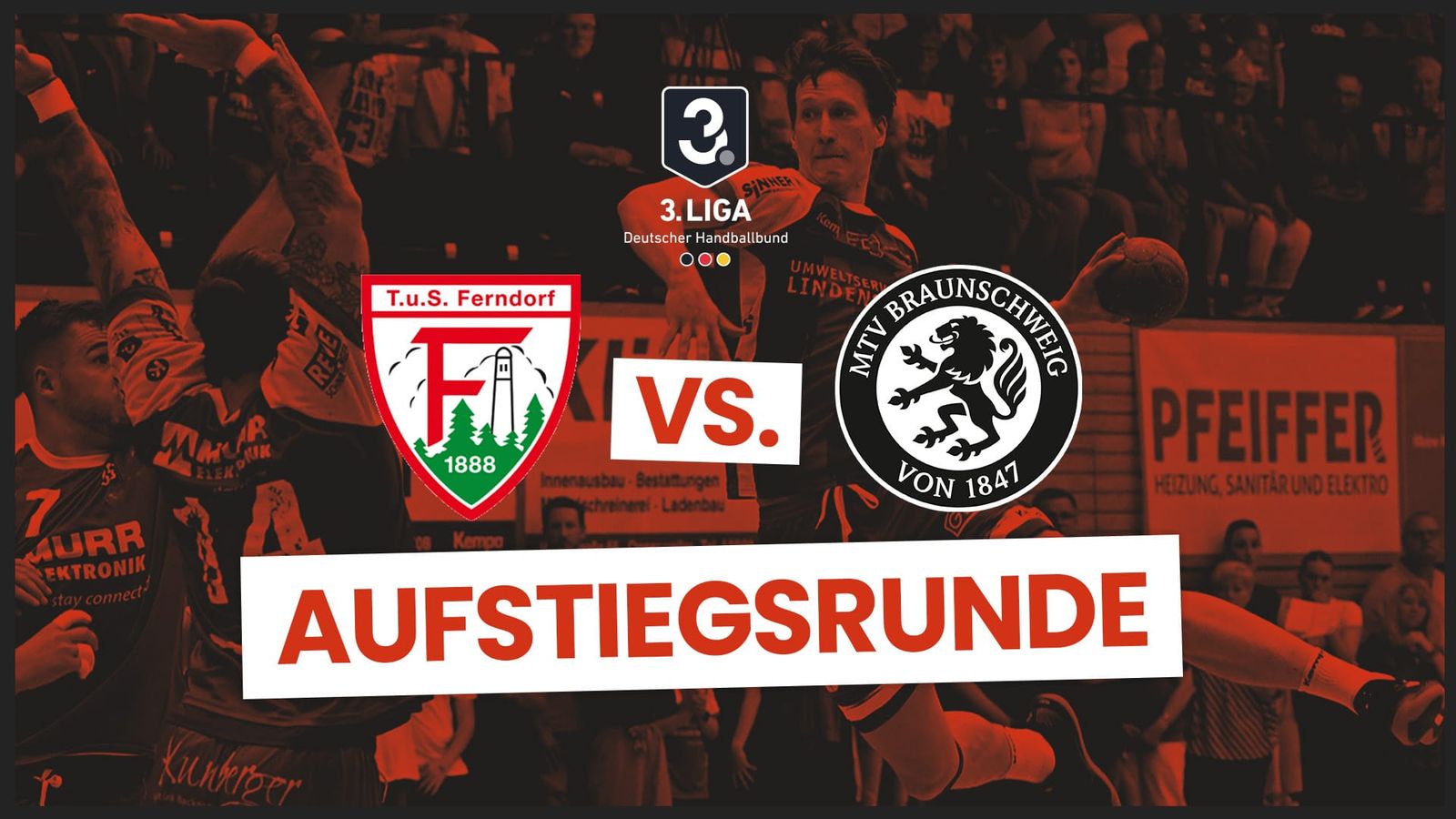 3. Liga Aufstiegsrunde Finale: TuS Ferndorf vs. MTV Braunschweig